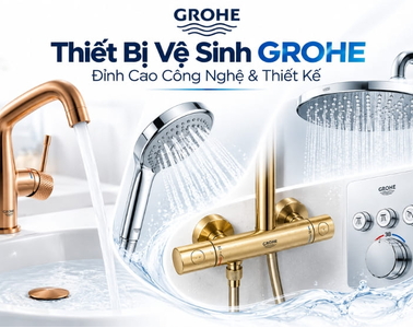 Thiết Bị Vệ Sinh GROHE – Đỉnh Cao Công Nghệ & Thiết Kế
